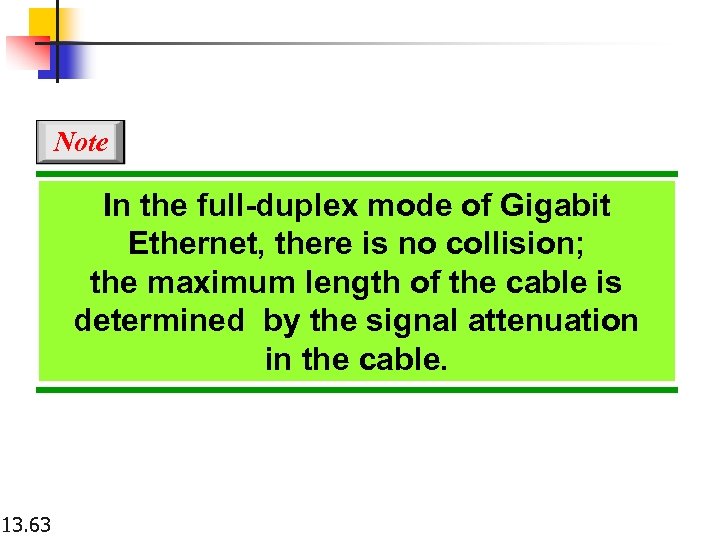 Note In the full-duplex mode of Gigabit Ethernet, there is no collision; the maximum