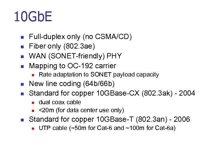 10 Gb. E n n Full-duplex only (no CSMA/CD) Fiber only (802. 3 ae)