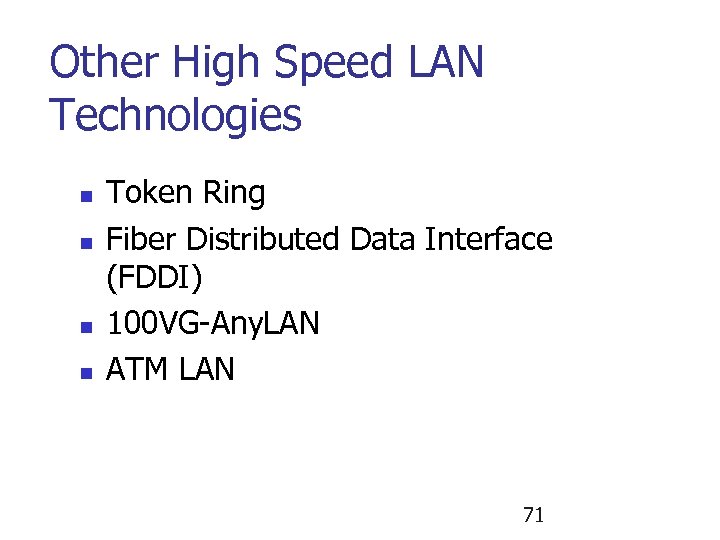 Other High Speed LAN Technologies n n Token Ring Fiber Distributed Data Interface (FDDI)