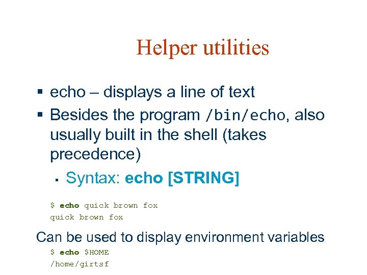 Helper utilities § echo – displays a line of text § Besides the program