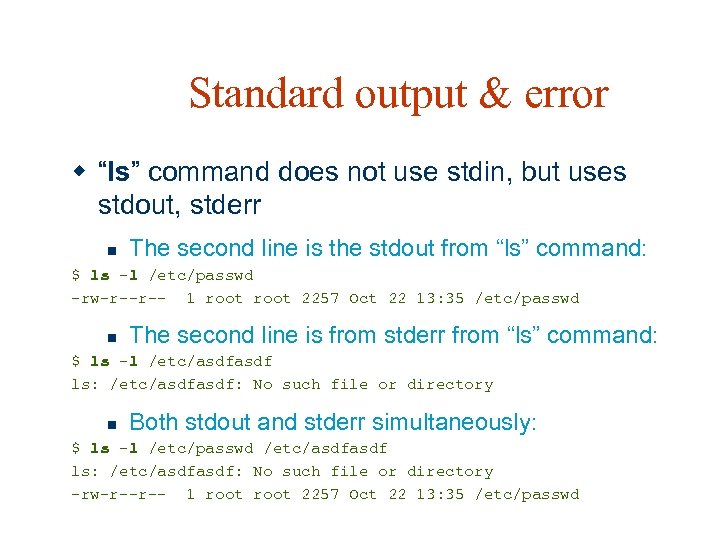 Standard output & error w “ls” command does not use stdin, but uses stdout,