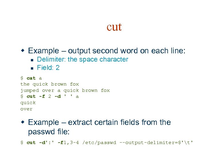 cut w Example – output second word on each line: n n Delimiter: the