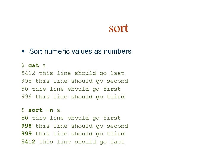 sort w Sort numeric values as numbers $ cat a 5412 this line should