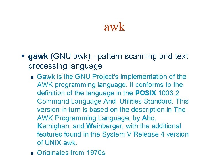awk w gawk (GNU awk) - pattern scanning and text processing language n n