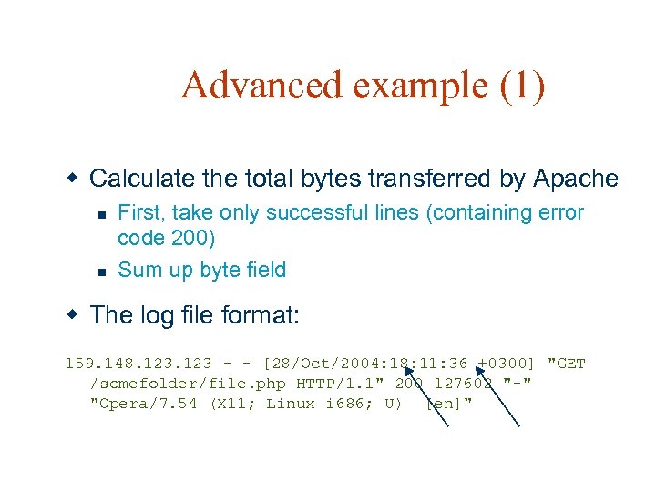 Advanced example (1) w Calculate the total bytes transferred by Apache n n First,