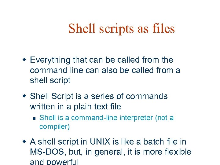 Shell scripts as files w Everything that can be called from the command line