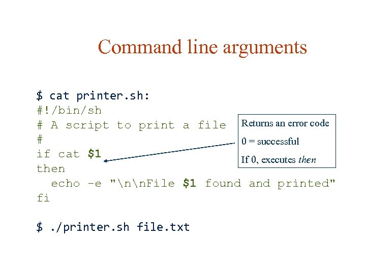 Command line arguments $ cat printer. sh: #!/bin/sh # A script to print a