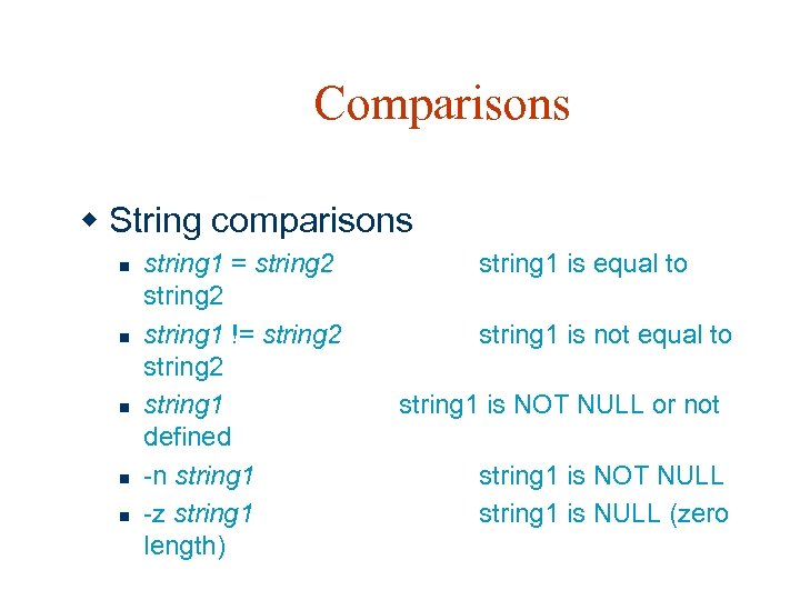 Comparisons w String comparisons n n n string 1 = string 2 string 1