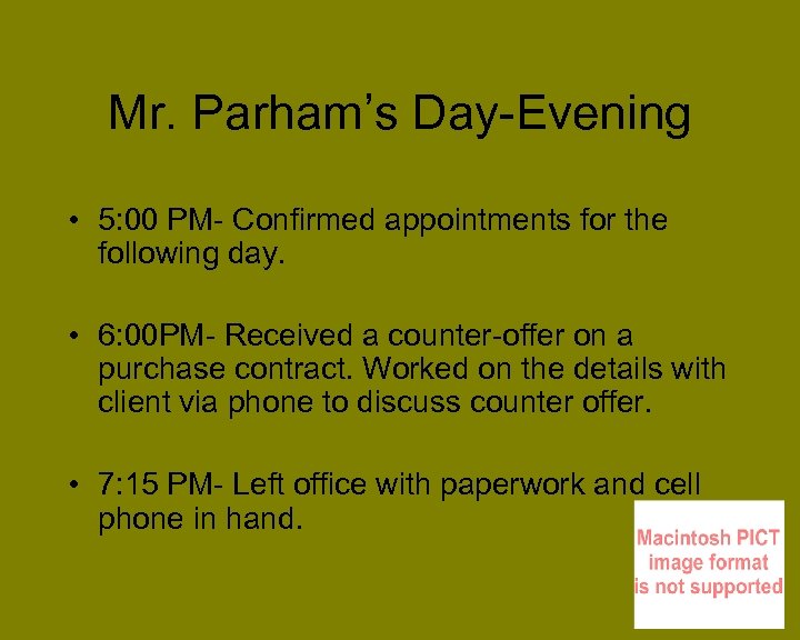 Mr. Parham’s Day-Evening • 5: 00 PM- Confirmed appointments for the following day. •