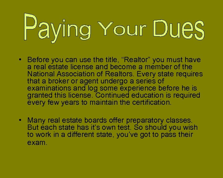  • Before you can use the title, “Realtor” you must have a real