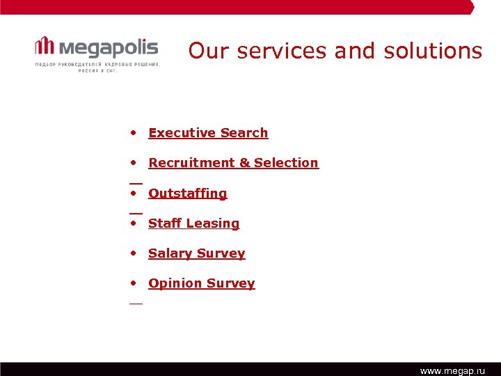 Our services and solutions • Executive Search • Recruitment & Selection • Outstaffing •