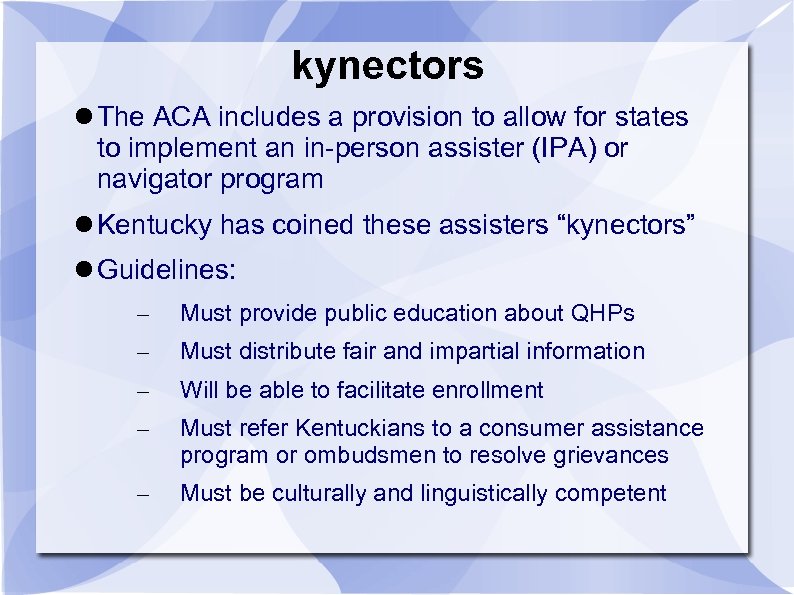 kynectors The ACA includes a provision to allow for states to implement an in-person