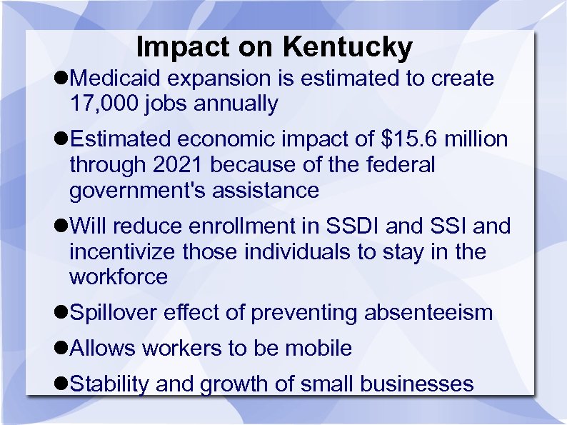 Impact on Kentucky Medicaid expansion is estimated to create 17, 000 jobs annually Estimated