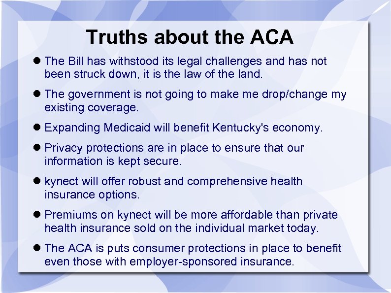 Truths about the ACA The Bill has withstood its legal challenges and has not