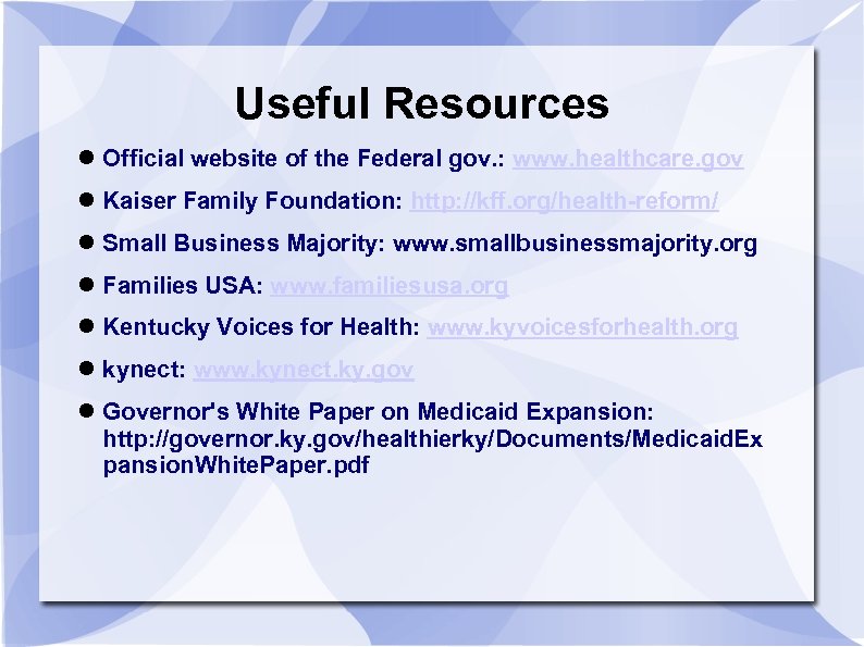 Useful Resources Official website of the Federal gov. : www. healthcare. gov Kaiser Family