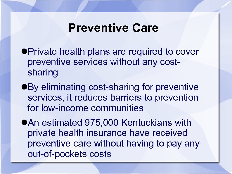 Preventive Care Private health plans are required to cover preventive services without any costsharing