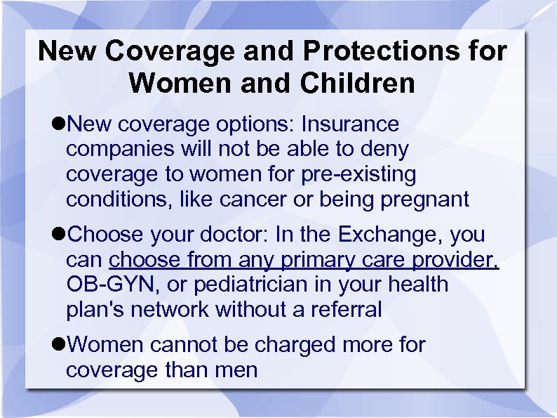 New Coverage and Protections for Women and Children New coverage options: Insurance companies will