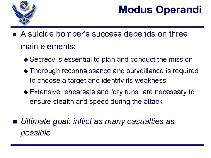 Modus Operandi n A suicide bomber’s success depends on three main elements: u Secrecy