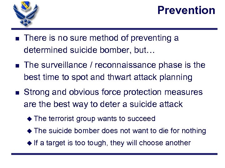 Prevention n There is no sure method of preventing a determined suicide bomber, but…