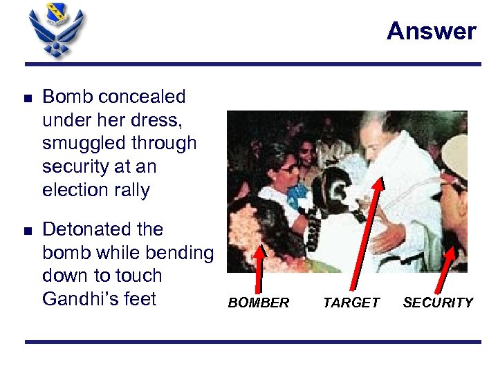 Answer n Bomb concealed under her dress, smuggled through security at an election rally