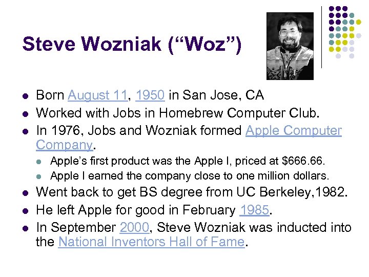 Steve Wozniak (“Woz”) l l l Born August 11, 1950 in San Jose, CA