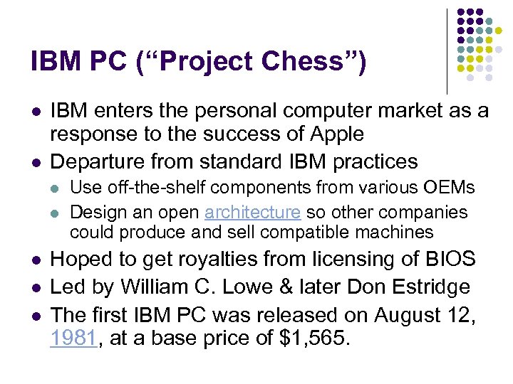 IBM PC (“Project Chess”) l l IBM enters the personal computer market as a