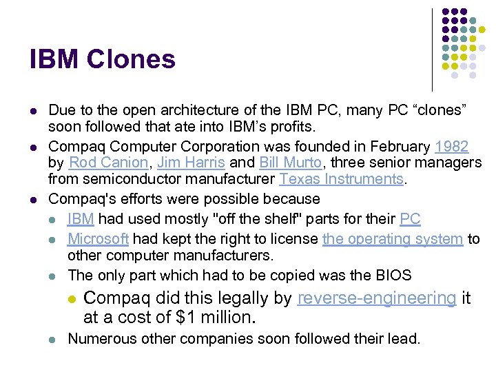 IBM Clones l l l Due to the open architecture of the IBM PC,