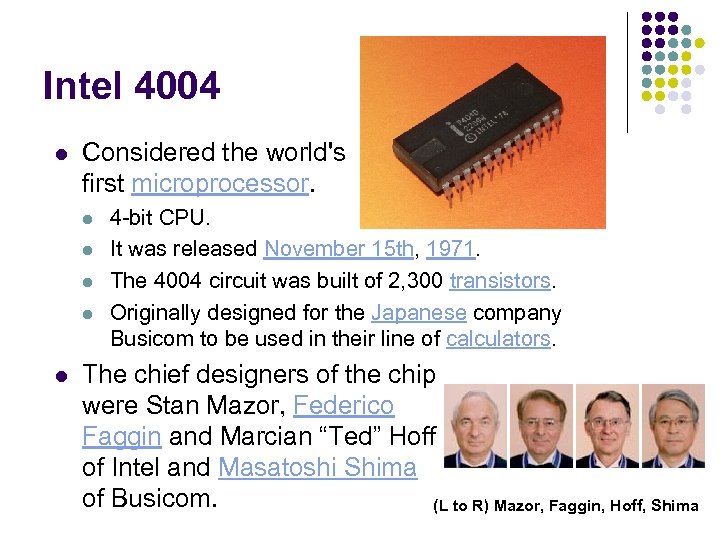 Intel 4004 l Considered the world's first microprocessor. l l l 4 -bit CPU.