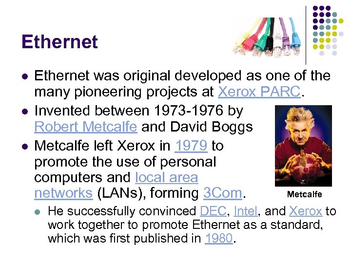Ethernet l l l Ethernet was original developed as one of the many pioneering