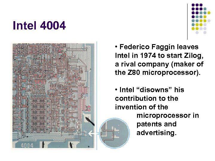 Intel 4004 • Federico Faggin leaves Intel in 1974 to start Zilog, a rival