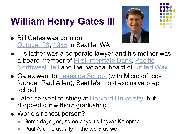 William Henry Gates III l l l Bill Gates was born on October 28,