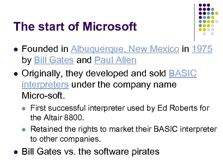 The start of Microsoft l l Founded in Albuquerque, New Mexico in 1975 by