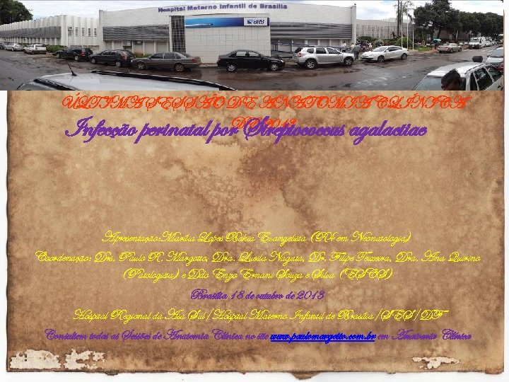 ÚLTIMA SESSÃO DE ANATOMIA CLÍNICA DE 2013 Infecção perinatal por Streptococcus agalactiae Apresentação: Marília