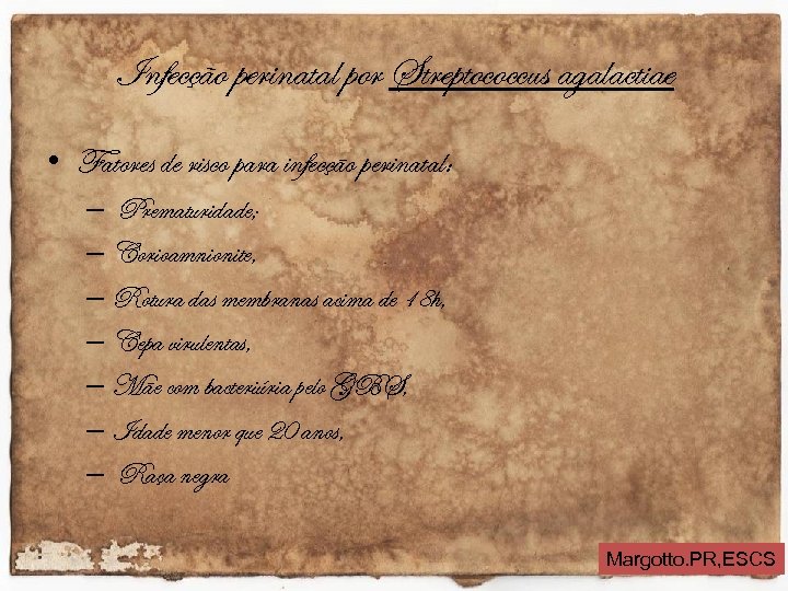 Infecção perinatal por Streptococcus agalactiae • Fatores de risco para infecção perinatal: – Prematuridade;