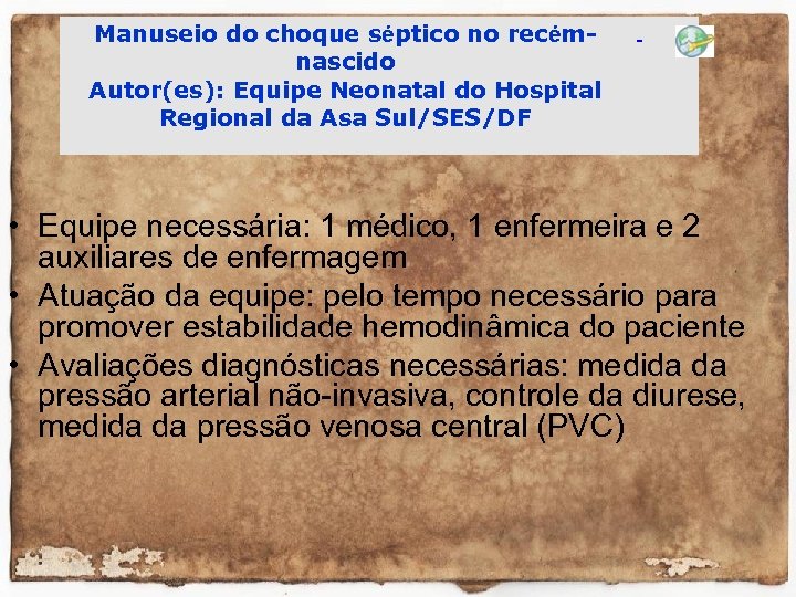 Manuseio do choque séptico no recémnascido Autor(es): Equipe Neonatal do Hospital Regional da Asa