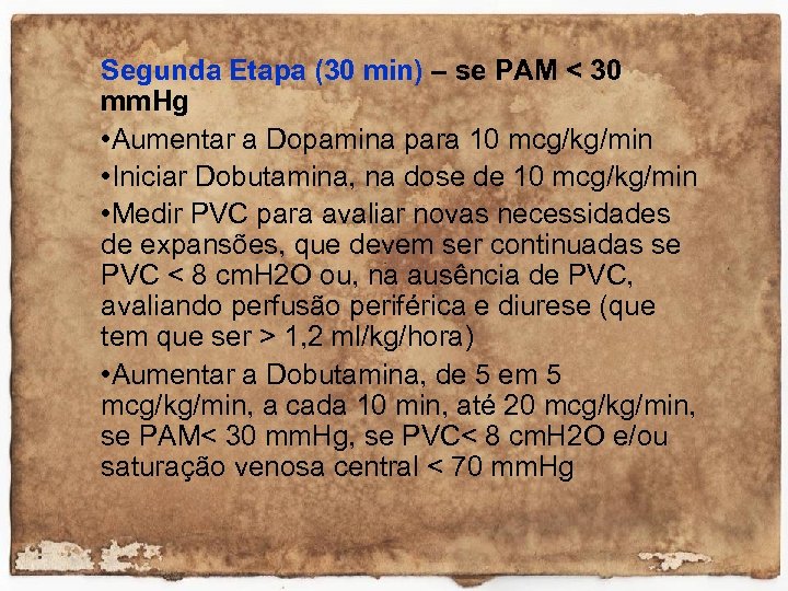 Segunda Etapa (30 min) – se PAM < 30 mm. Hg • Aumentar a