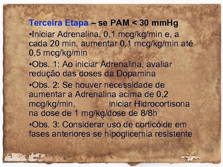 Terceira Etapa – se PAM < 30 mm. Hg • Iniciar Adrenalina, 0, 1