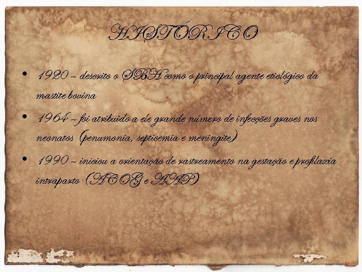 HISTÓRICO • 1920 – descrito o SBH como o principal agente etiológico da mastite