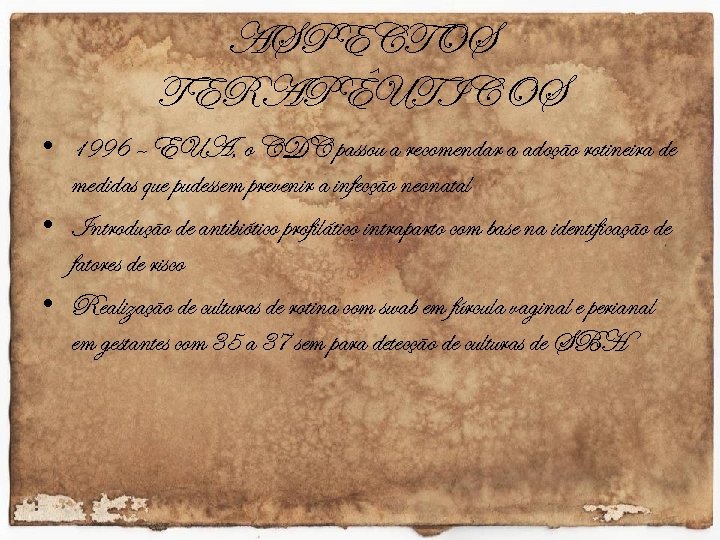 ASPECTOS TERAPÊUTICOS • 1996 – EUA, o CDC passou a recomendar a adoção rotineira