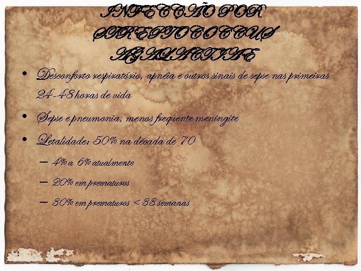 INFECÇÃO POR STREPTOCOCCUS AGALACTIAE • Desconforto respiratório, apnéia e outros sinais de sepse nas