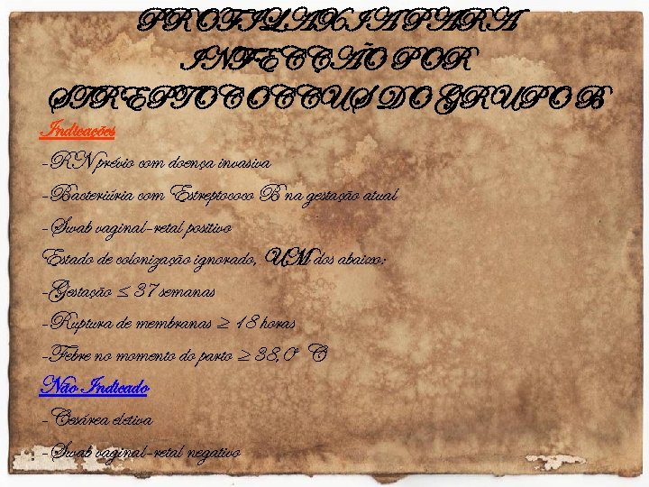 PROFILAXIA PARA INFECÇÃO POR STREPTOCOCCUS DO GRUPO B Indicações -RN prévio com doença invasiva