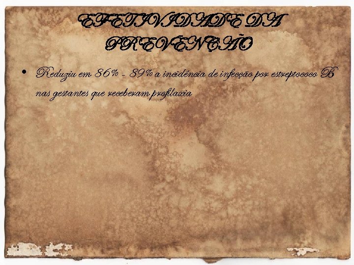 EFETIVIDADE DA PREVENÇÃO • Reduziu em 86% - 89% a incidência de infecção por