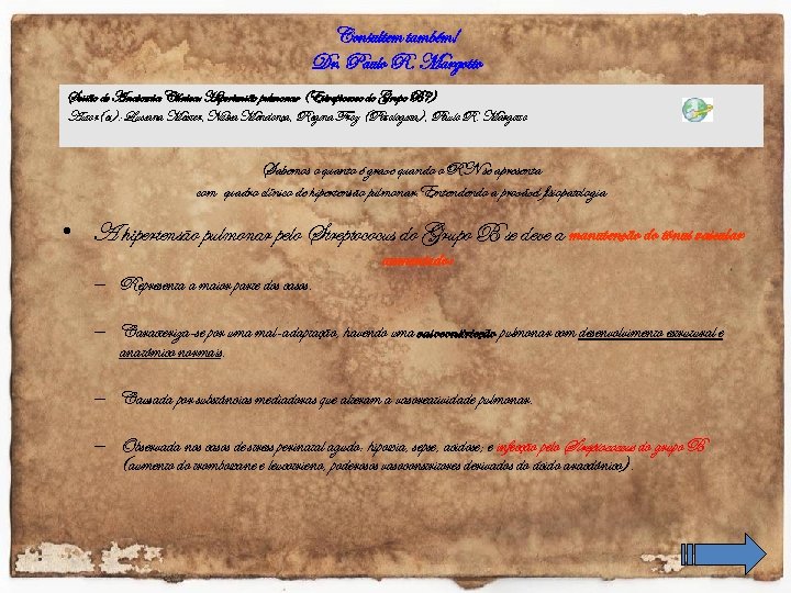 Consultem também! Dr. Paulo R. Margotto Sessão de Anatomia Clínica: Hipertensão pulmonar (Estreptococo do