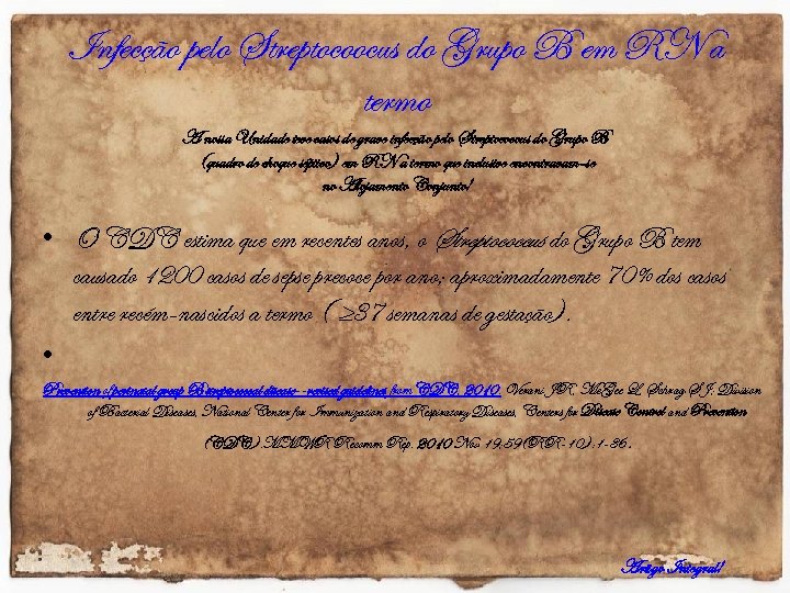 Infecção pelo Streptocoocus do Grupo B em RN a termo A nossa Unidade teve