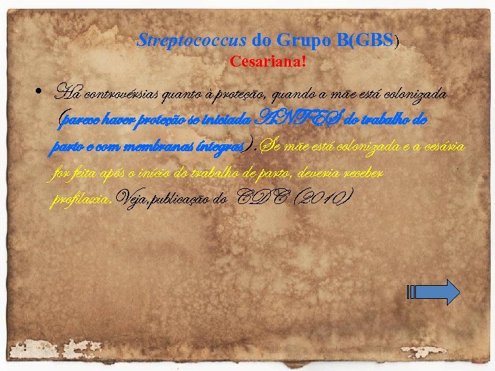 Streptococcus do Grupo B(GBS) Cesariana! • Há controvérsias quanto à proteção, quando a mãe