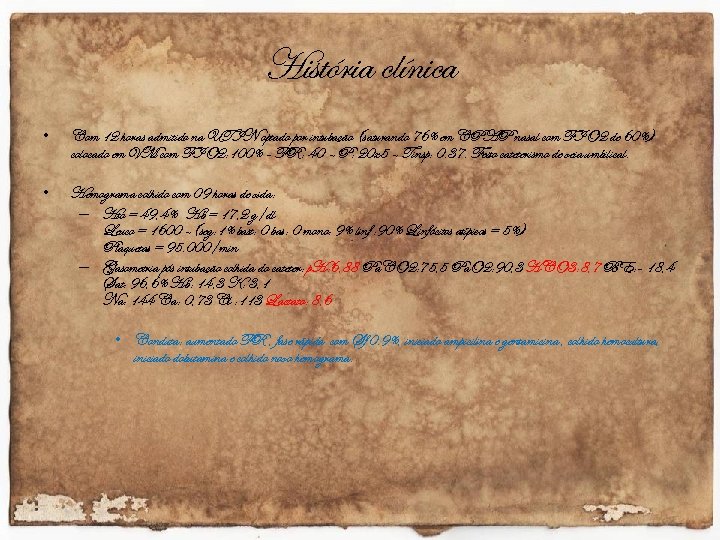 História clínica • Com 12 horas admitido na UTIN optado por intubação (saturando 76%