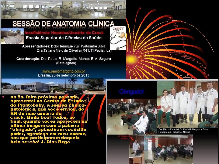  • na 5 a. feira próxima passada, apresentei no Centro de Estudos do