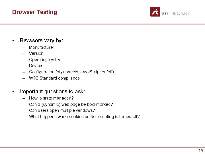 Browser Testing • Browsers vary by: – – – • Manufacturer Version Operating system