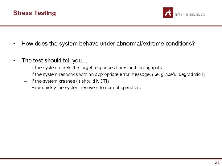 Stress Testing • How does the system behave under abnormal/extreme conditions? • The test