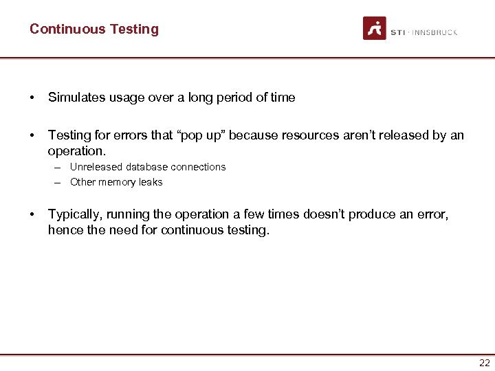 Continuous Testing • Simulates usage over a long period of time • Testing for